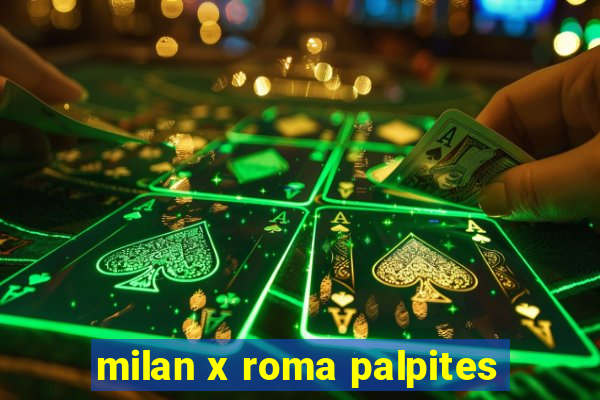 milan x roma palpites
